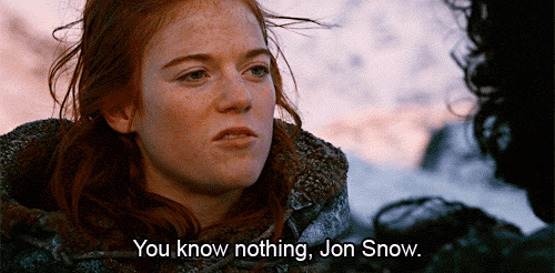 Ygritte from Game of Thrones saying, "You know nothing, Jon Snow."
